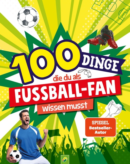 100 Dinge, die du als Fußball-Fan wissen musst - Philip Kiefer, Schwager & Steinlein Verlag