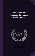 Cover-Bild zum Titel 'Matriculation Classics, Questions and Answers' von 'James Reynold Walters'