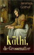Cover-Bild zum Titel 'Käthi, die Grossmutter' von 'Jeremias Gotthelf'