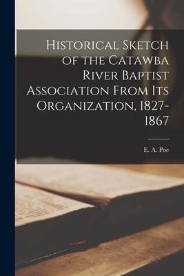 Historical Sketch of the Catawba River Baptist Association From Its Organization, 1827-1867 - 