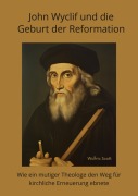 Cover-Bild zum Titel 'John Wyclif und die Geburt der Reformation' von 'Wulfric Scott'