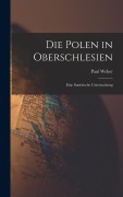 Cover-Bild zum Titel 'Die Polen in Oberschlesien' von 'Paul Weber'