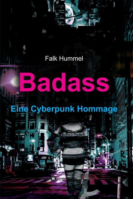 Badass: Eine Cyberpunk Hommage - Falk Hummel
