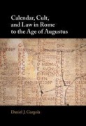Cover-Bild zum Titel 'Calendar, Cult, and Law in Rome to the Age of Augustus' von 'Daniel J. Gargola'