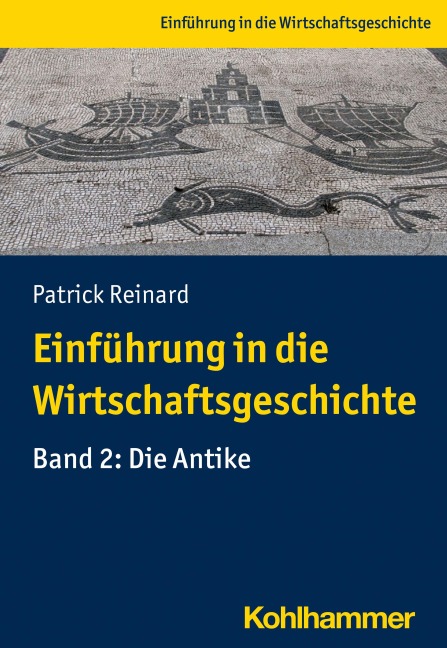 Einführung in die Wirtschaftsgeschichte. Band 2: Antike - Patrick Reinard