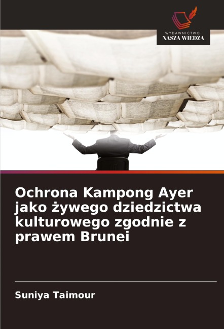 Ochrona Kampong Ayer jako ¿ywego dziedzictwa kulturowego zgodnie z prawem Brunei - Suniya Taimour
