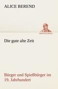 Die gute alte Zeit - Alice Berend