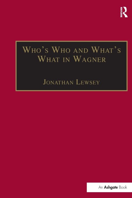 Who's Who and What's What in Wagner - Jonathan Lewsey