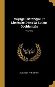Cover-Bild zum Titel 'Voyage Historique Et Littéraire Dans La Suisse Occidentale; Volume 2' von 'Jean-Rodolphe Sinner'