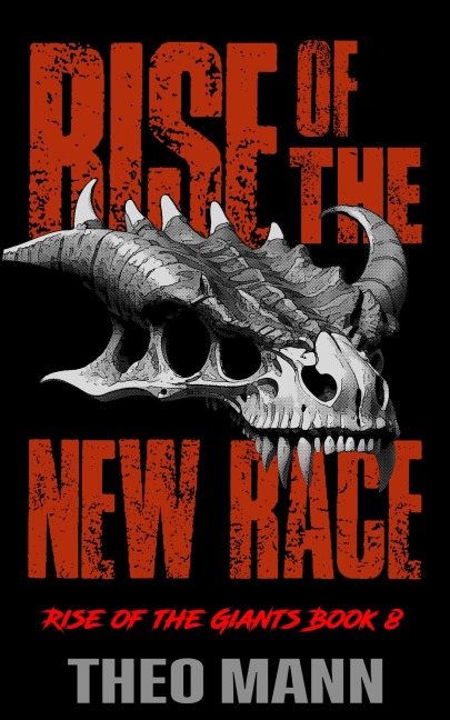 Rise of the New Race (Rise of the Giants, #8) - Theo Mann