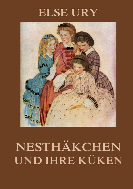 Nesthäkchen und ihre Küken - Else Ury