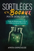 Cover-Bild zum Titel 'Sortilèges en Bocaux pour Débutants' von 'Anita Gonzalez'