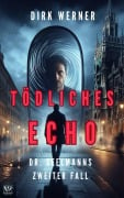 Tödliches Echo: Dr. Seelmanns zweiter Fall (Dr. Seelmanns mysteriöse Fälle, #2) - Dirk Werner