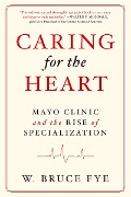 Cover-Bild zum Titel 'Caring for the Heart' von 'W Bruce Fye'