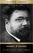 Cover-Bild zum Titel 'La Bataille invisible - Aventures effroyables de M. Herbert de Renich - Tome II' von 'Gaston Leroux'