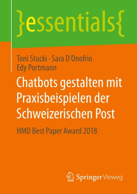 Chatbots gestalten mit Praxisbeispielen der Schweizerischen Post - Toni Stucki, Sara D'Onofrio, Edy Portmann