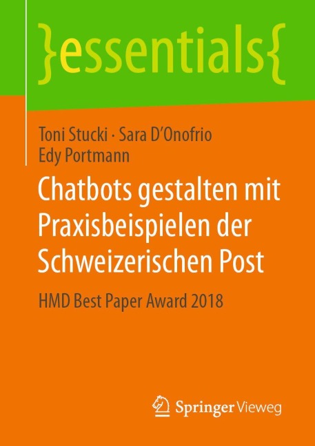 Chatbots gestalten mit Praxisbeispielen der Schweizerischen Post - Toni Stucki, Sara D'Onofrio, Edy Portmann