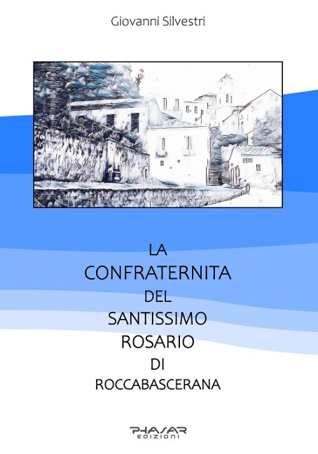 La confraternita del Santissimo rosario di Roccabascerana - Giovanni Silvestri