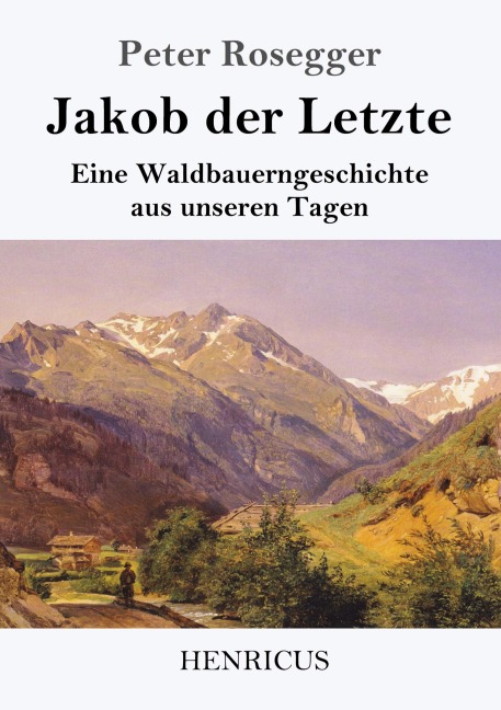 Jakob der Letzte - Peter Rosegger