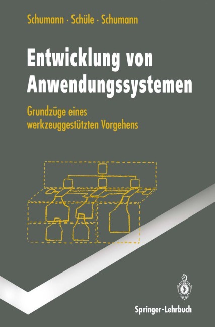 Entwicklung von Anwendungssystemen - Matthias Schumann, Ulrike Schumann, Hubert Schüle