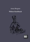Cover-Bild zum Titel 'Pfälzer Kochbuch' von 'Anna Bergner'