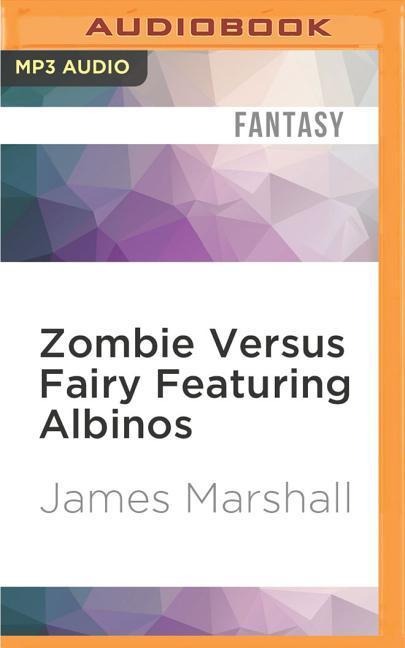 Zombie Versus Fairy Featuring Albinos - James Marshall