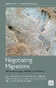 Cover-Bild zum Titel 'Negotiating Migrations' von 'Daniela Hofmann, Catherine J Frieman, Martin Furholt, Stefan Burmeister, Niels Nørkjær Johannsen'