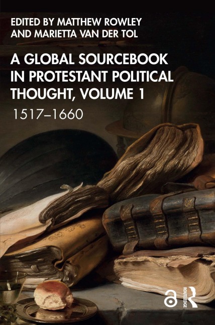 A Global Sourcebook in Protestant Political Thought, Volume I - 