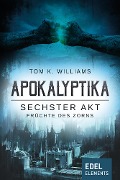 Cover-Bild zum Titel 'Apokalyptika - Sechster Akt: Früchte des Zorns' von 'Tom K. Williams'