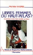 Cover-Bild zum Titel 'Libres femmes du Haut-Atlas - Dynamique d'une micro-société au Maroc' von 'Kasriel'