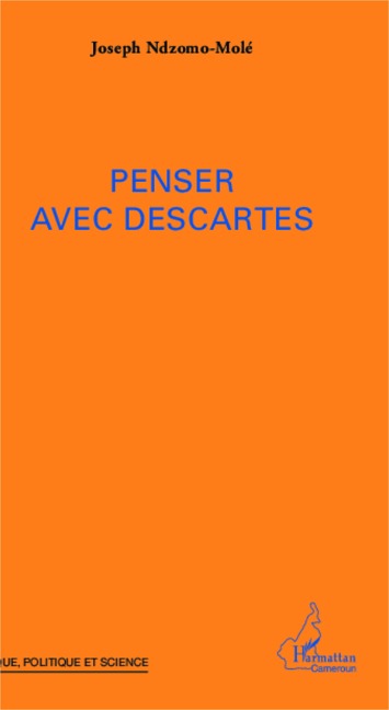 Penser avec Descartes - Joseph Ndzomo-Molé