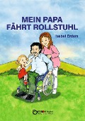 Cover-Bild zum Titel 'Mein Papa fährt Rollstuhl' von 'Isabel Erdem'