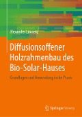 Diffusionsoffener Holzrahmenbau des Bio-Solar-Hauses - Alexander Lawrenz