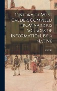 Cover-Bild zum Titel 'History of West Calder, Compiled From Various Sources of Information, by a Native' von ''