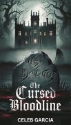Cover-Bild zum Titel 'The Cursed Bloodline' von 'Celeb Garcia'