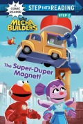Cover-Bild zum Titel 'The Super-Duper Magnet! (Sesame Street Mecha Builders)' von 'Lauren Clauss'
