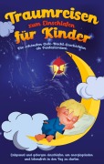 Cover-Bild zum Titel 'Traumreisen zum Einschlafen für Kinder - Die schönsten Gute-Nacht-Geschichten als Fantasiereisen' von 'Maria Neumann'