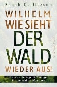 Wilhelm, wie sieht der Wald wieder aus? - Frank Quilitzsch