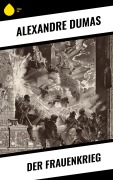 Cover-Bild zum Titel 'Der Frauenkrieg' von 'Alexandre Dumas'