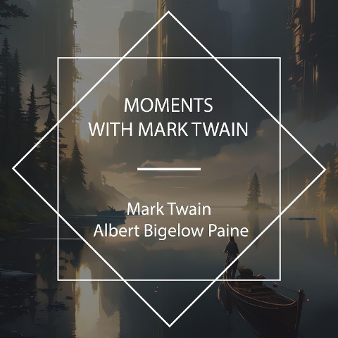 Moments With Mark Twain - Albert Bigelow Paine, Mark Twain