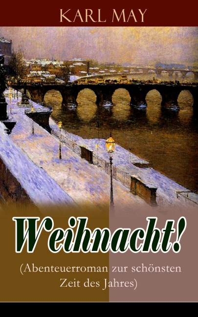 Weihnacht! (Abenteuerroman zur schönsten Zeit des Jahres) - Karl May