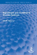 Experiment and Tradition in Primary Schools - D. E. M. Gardner