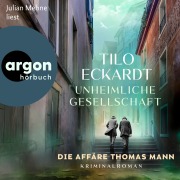Cover-Bild zum Titel 'Unheimliche Gesellschaft - Die Affäre Thomas Mann' von 'Tilo Eckardt'