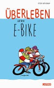 Cover-Bild zum Titel 'Überleben auf dem E-Bike: Humorvolle Geschichten und Cartoons rund ums E-Bike' von 'Peter Butschkow'