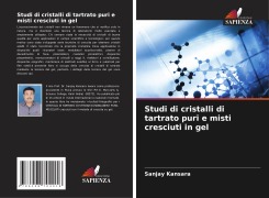 Cover-Bild zum Titel 'Studi di cristalli di tartrato puri e misti cresciuti in gel' von 'Sanjay Kansara'