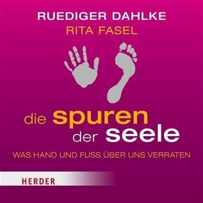 Die Spuren der Seele - Rüdiger Dahlke, Rita Fasel