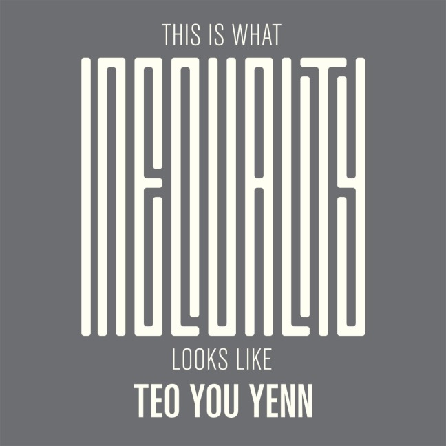 This Is What Inequality Looks Like - Teo You Yenn