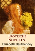 Cover-Bild zum Titel 'Erotische Novellen' von 'Elisabeth Dauthendey'