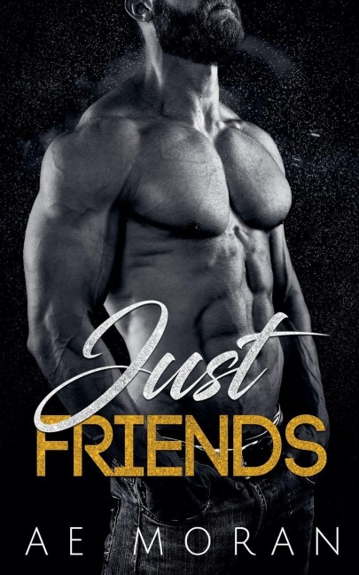 Just Friends - A. E. Moran