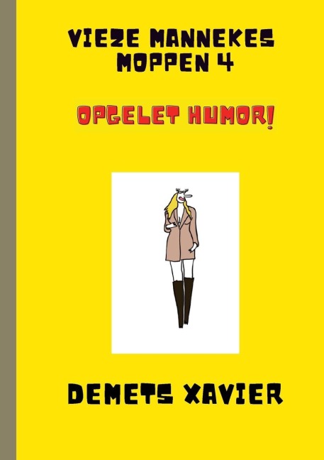 Vieze mannekes moppen 4 "Opgelet humor!" - Xavier Demets